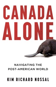 Canada Alone: Navigating the Post-American World